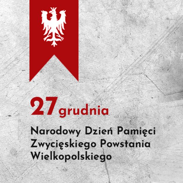 Narodowy Dzień Zwycięskiego Powstania Wielkopolskiego - 103. rocznica wybuchu Powstania Wielkopolskiego